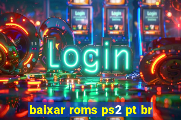 baixar roms ps2 pt br